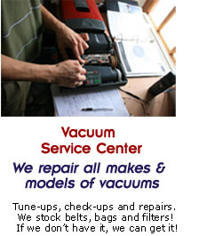 Tune-ups, check-ups and repairs. We stock belts, bags and filters! If we don’t have it, we can get it!